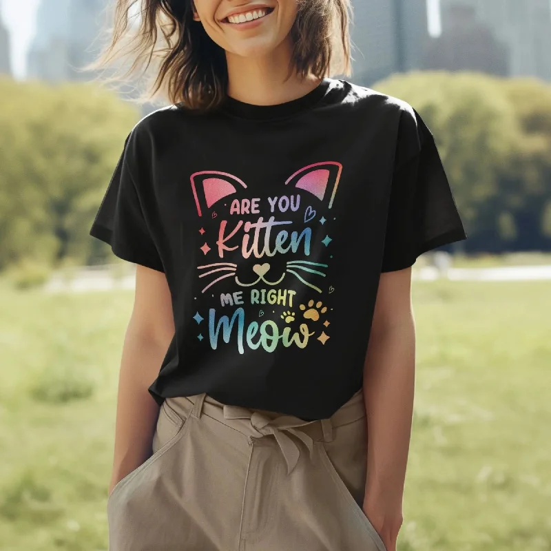 Are You Kitten Me Right Meow Round Neck Half Sleeve Classic T-Shirt Elegant Classic Vintage Are You Kitten Me Right Meow Round Neck Half Sleeve Classic T-Shirt Elegant Classic Vintage