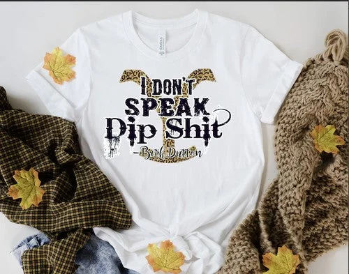 Don't Speak Dips*it Tee Shirt Trendy Print Short Sleeve