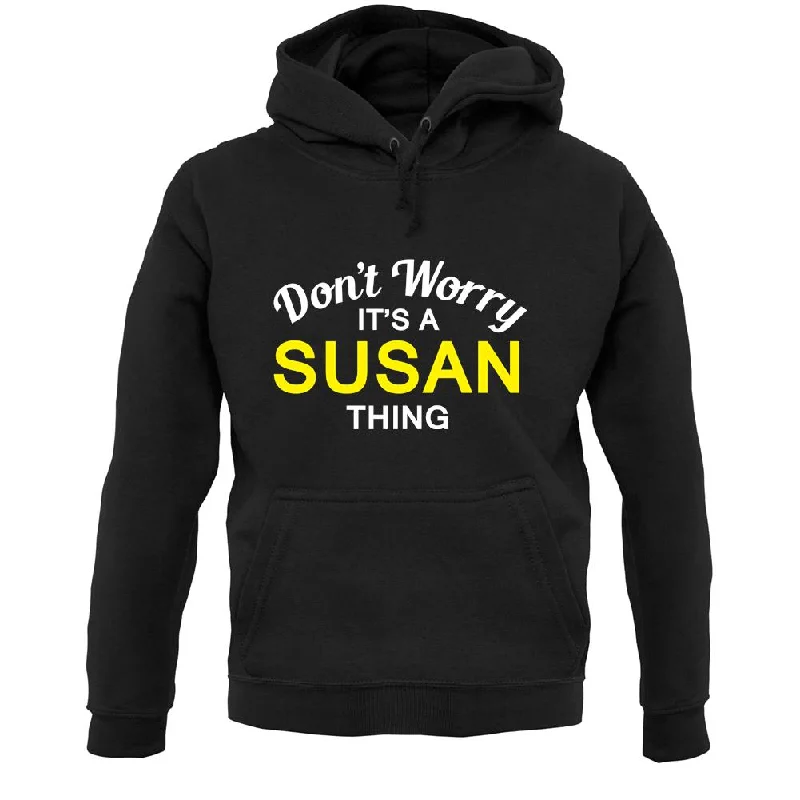 Don't Worry It's a SUSAN Thing! Unisex Hoodie Hoodie with Drawstring Waist Adjustable Fitted Don't Worry It's a SUSAN Thing! Unisex Hoodie Hoodie with Drawstring Waist Adjustable Fitted
