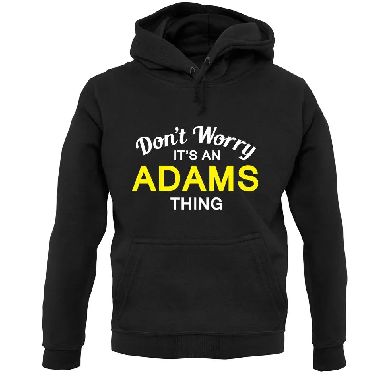 Don't Worry It's an ADAMS Thing! Unisex Hoodie Hoodie with Magnetic Closure Innovative Modern Don't Worry It's an ADAMS Thing! Unisex Hoodie Hoodie with Magnetic Closure Innovative Modern