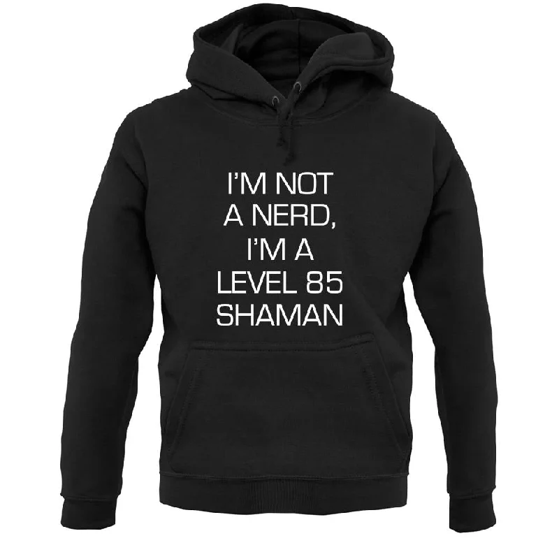 I'm Not A Nerd, I'm A Level 85 Shaman Unisex Hoodie Hoodie with Belted Waist Structured Tailored I'm Not A Nerd, I'm A Level 85 Shaman Unisex Hoodie Hoodie with Belted Waist Structured Tailored