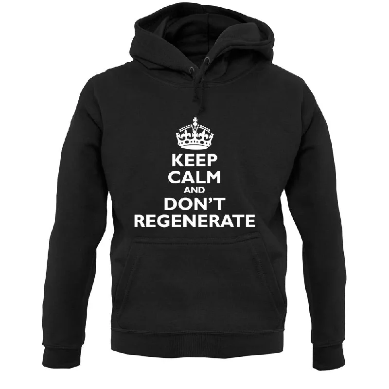 Keep Calm And Don't Regenerate Unisex Hoodie Hoodie with Ribbed Hem Stretchable Secure Keep Calm And Don't Regenerate Unisex Hoodie Hoodie with Ribbed Hem Stretchable Secure