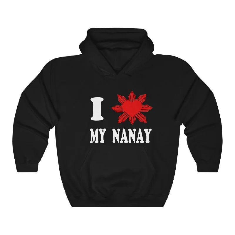 I LOVE MY NANAY Unisex Heavy Blend™ Hooded Sweatshirt Hoodie with Hem Ribbing Snug Secure